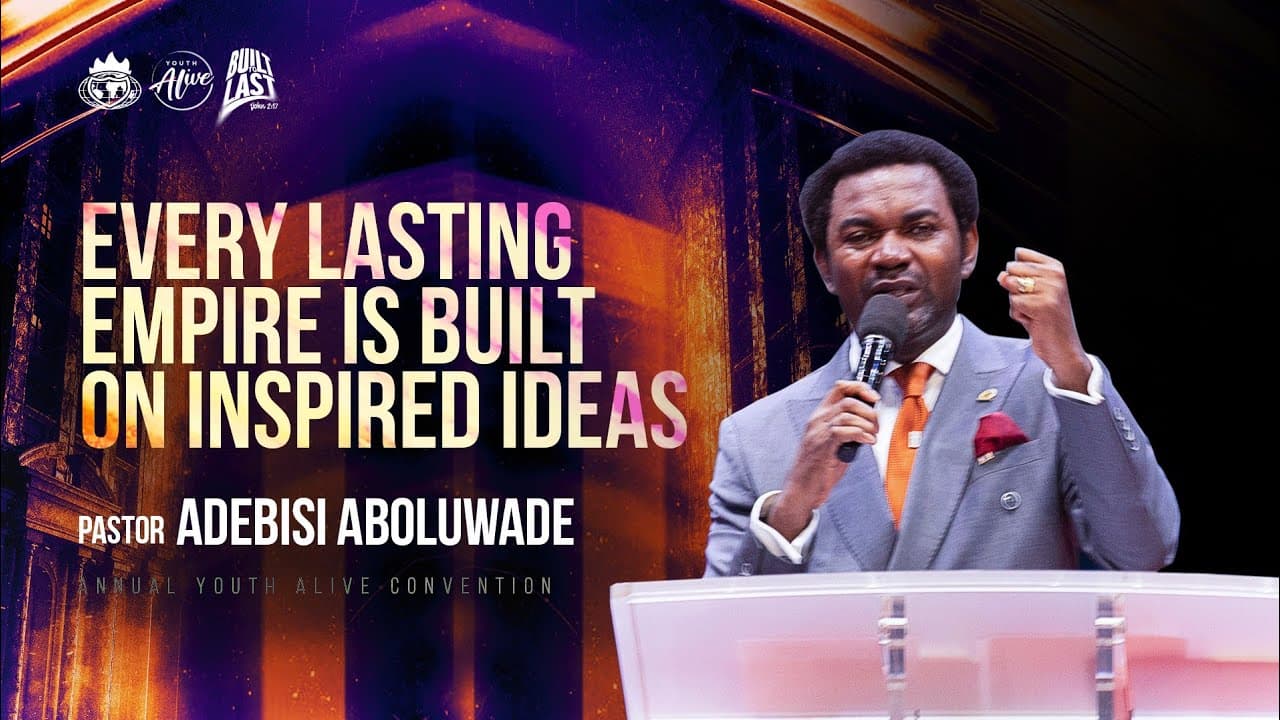 Every Lasting Empire Is Built on Inspired Ideas || Pastor Adebisi Aboluwade || Ayac 2025