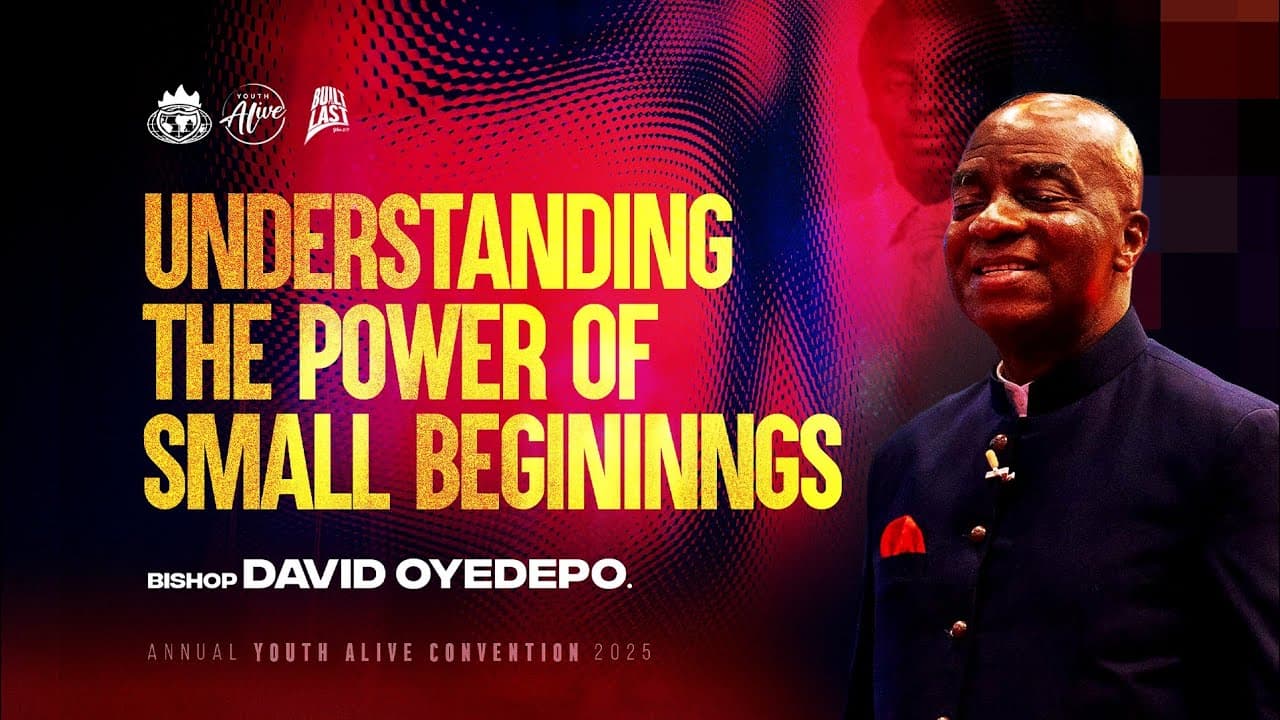 Understanding The Power of Small Beginnings || Bishop David Oyedepo || Ayac 2025